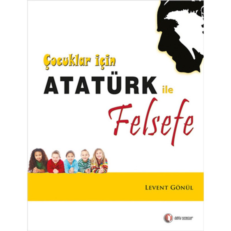 Çocuklar İçin Atatürk ile Felsefe Çocuklar İçin Atatürk ile Felsefe