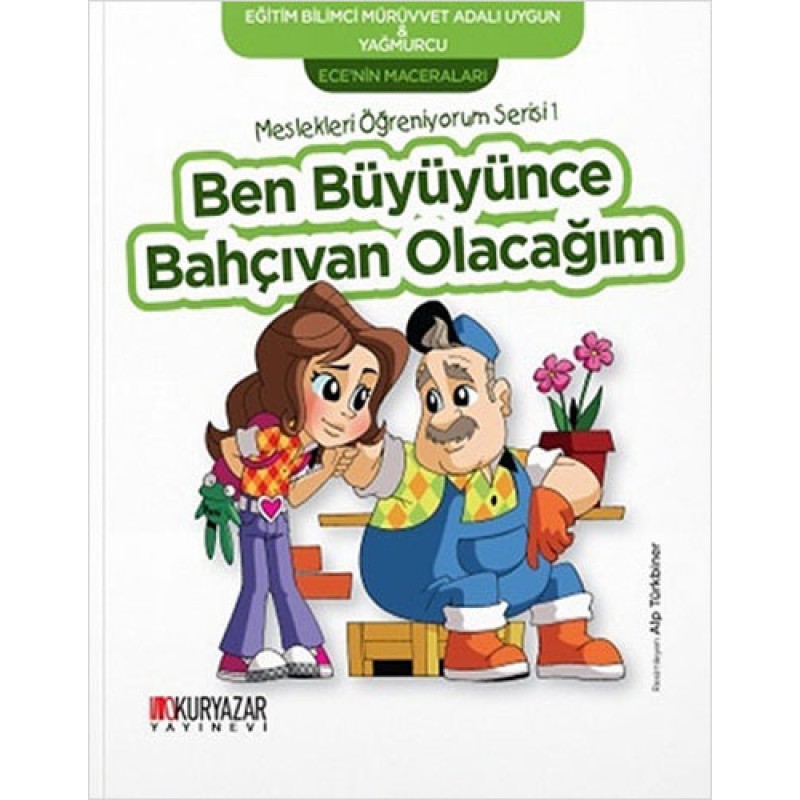 Ece'nin Maceraları - Ben Büyüyünce Bahçıvan Olacağım Ece'nin Maceraları - Ben Büyüyünce Bahçıvan Olacağım