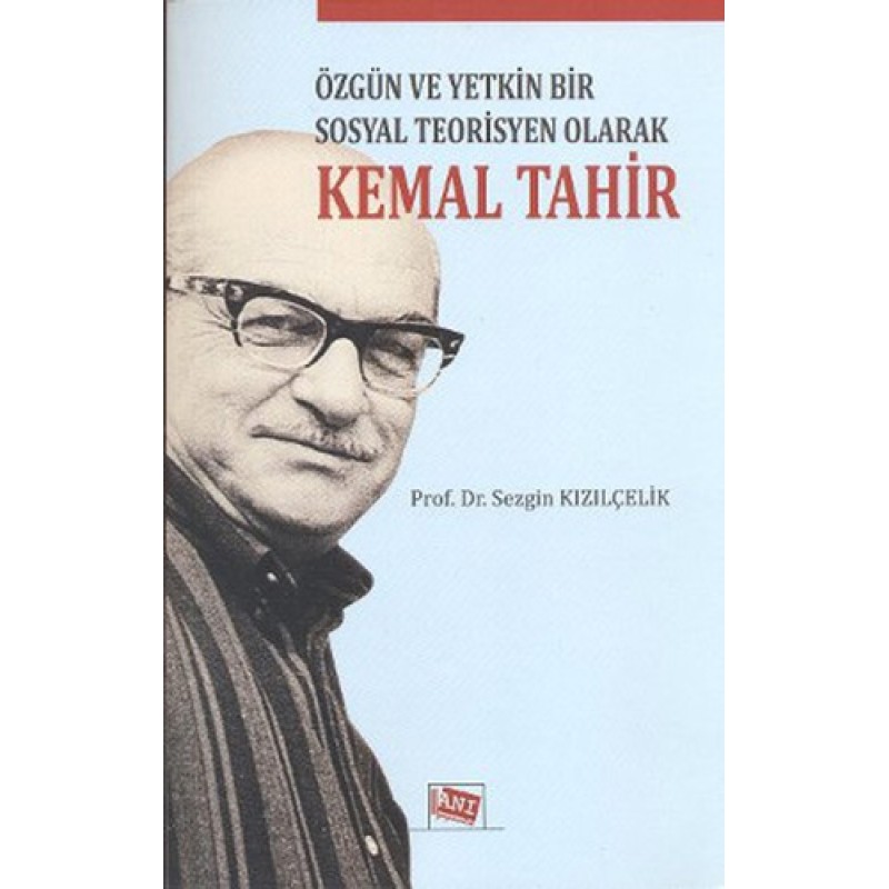 Özgün ve Yetkin Bir Sosyal Teorisyen Olarak Kemal Tahir Özgün ve Yetkin Bir Sosyal Teorisyen Olarak Kemal Tahir