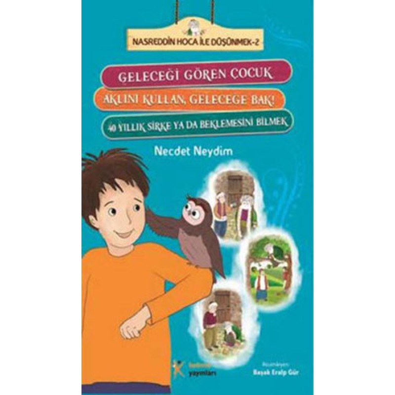 Geleceği Gören Çocuk - Aklını Kullan, Geleceğe Bak! - 40 Yıllık Sirke ya da Beklemesini Bilmek Geleceği Gören Çocuk - Aklını Kullan, Geleceğe Bak! - 40 Yıllık Sirke ya da Beklemesini Bilmek