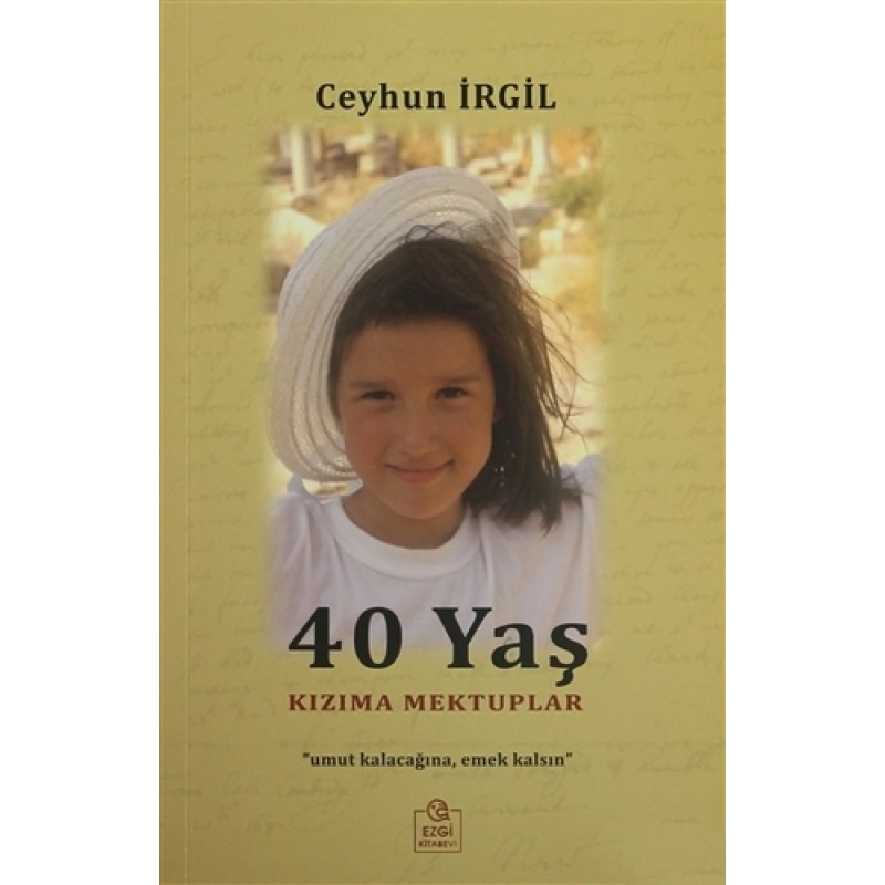 40 Yaş Kızıma Mektuplar 40 Yaş Kızıma Mektuplar