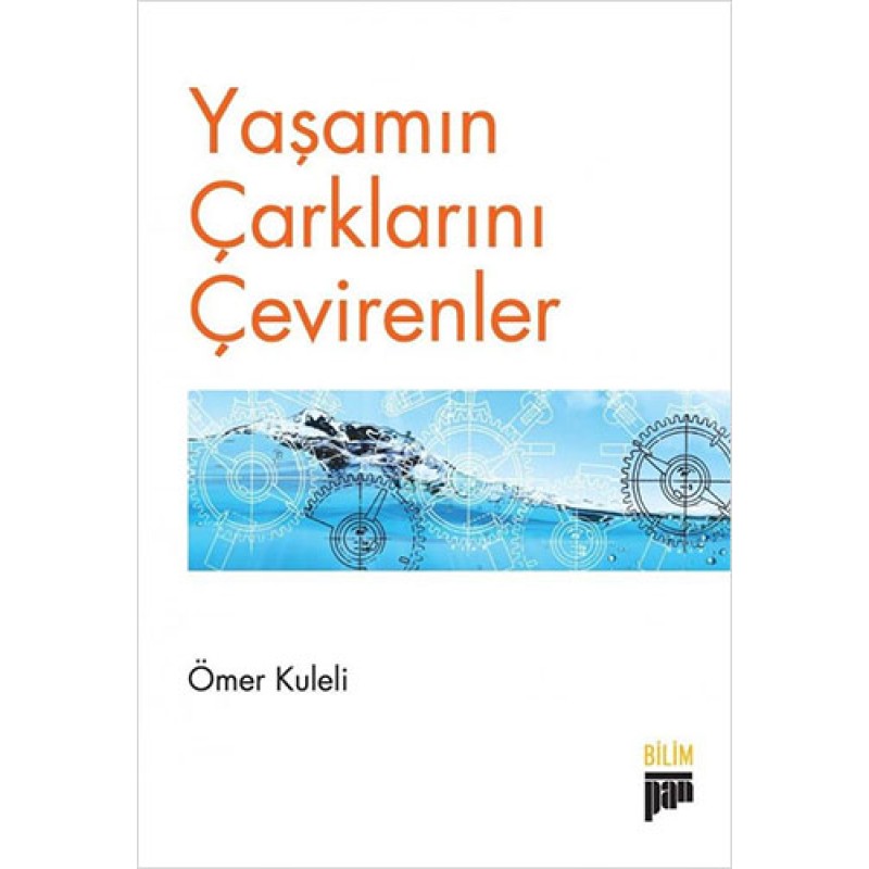 Yaşamın Çarklarını Çevirenler
