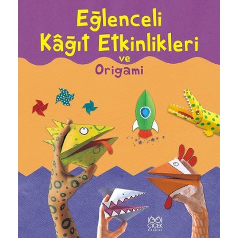 Eğlenceli Kağıt Etkinlikleri ve Origami Eğlenceli Kağıt Etkinlikleri ve Origami