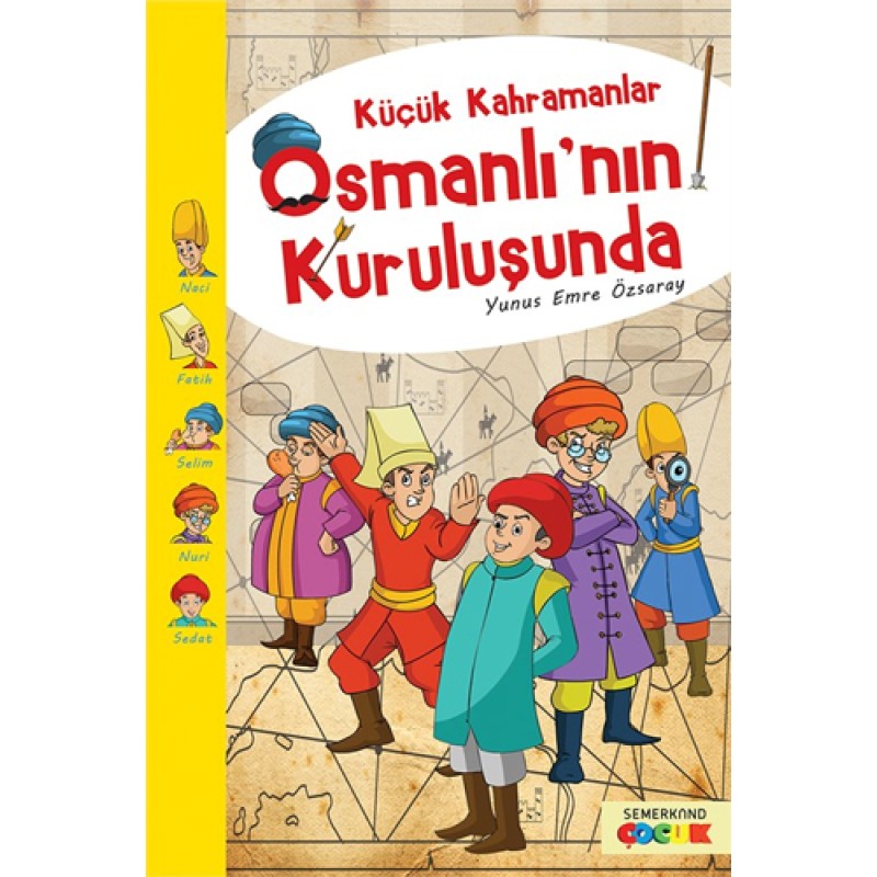 Küçük Kahramanlar Osmanlının Kuruluşunda Küçük Kahramanlar Osmanlının Kuruluşunda