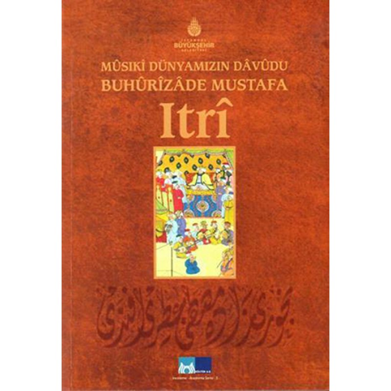 Mûsiki Dünyamızın Dâvûdu Buhûrizâde Mustafa Itrî