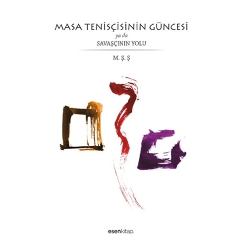 Masa Tenisçisinin Güncesi ya da Savaşçının Yolu Masa Tenisçisinin Güncesi ya da Savaşçının Yolu