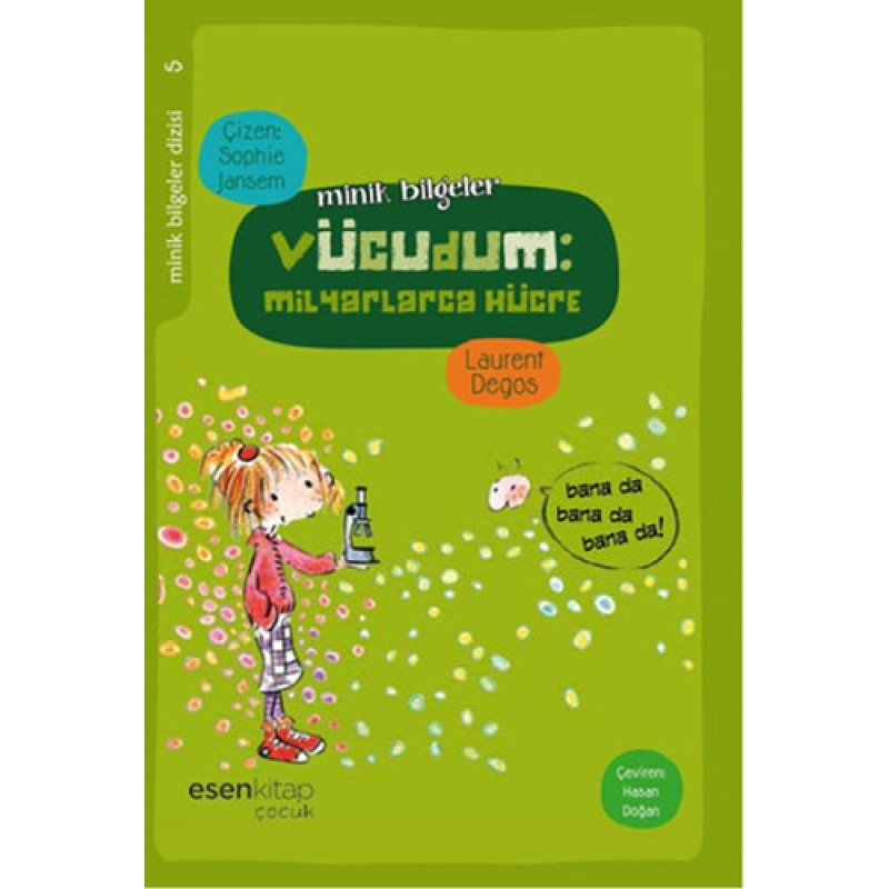 Minik Bilgeler 5 - Vücudum: Milyarlarca Hücre Minik Bilgeler 5 - Vücudum: Milyarlarca Hücre