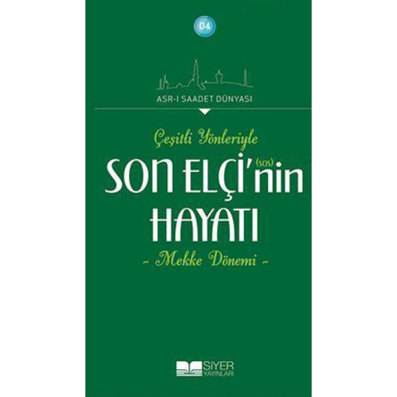 Çeşitli Yönleriyle Son Elçinin Hayatı - Mekke Dönemi Çeşitli Yönleriyle Son Elçinin Hayatı - Mekke Dönemi