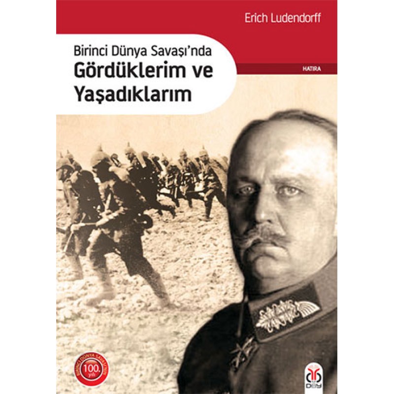 Birinci Dünya Savaşı'nda Gördüklerim ve Yaşadıklarım Birinci Dünya Savaşı'nda Gördüklerim ve Yaşadıklarım