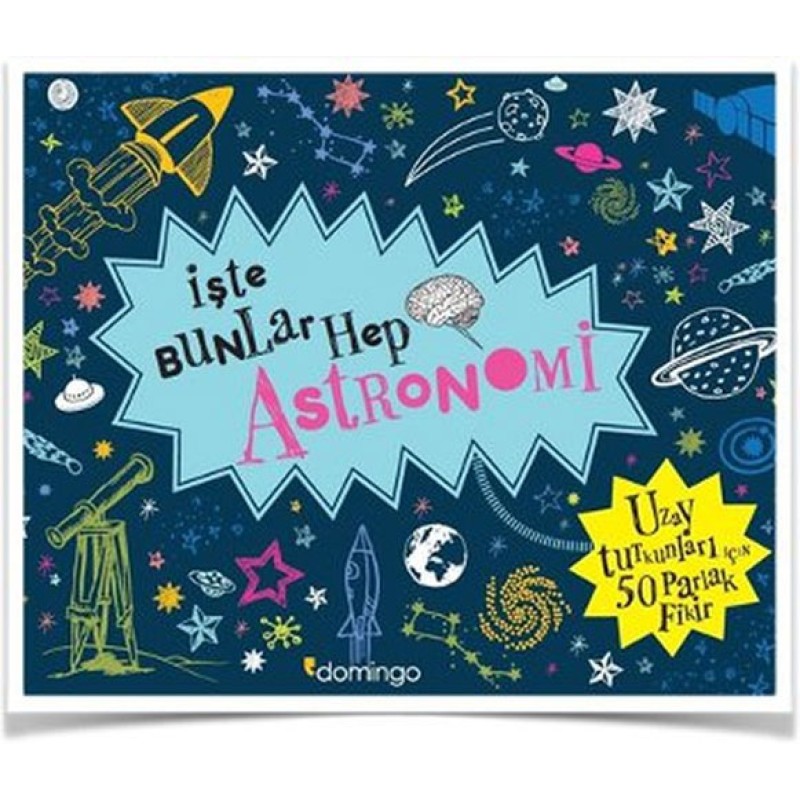 İşte Bunlar Hep Astronomi (Ciltli) İşte Bunlar Hep Astronomi (Ciltli)