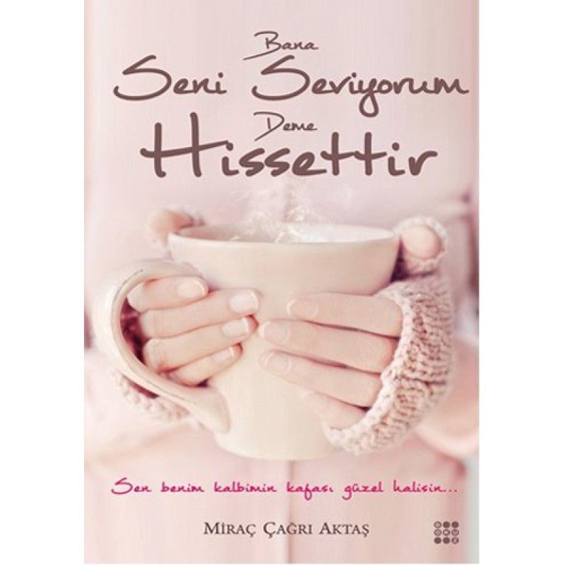 Bana Seni Seviyorum Deme Hissettir Bana Seni Seviyorum Deme Hissettir