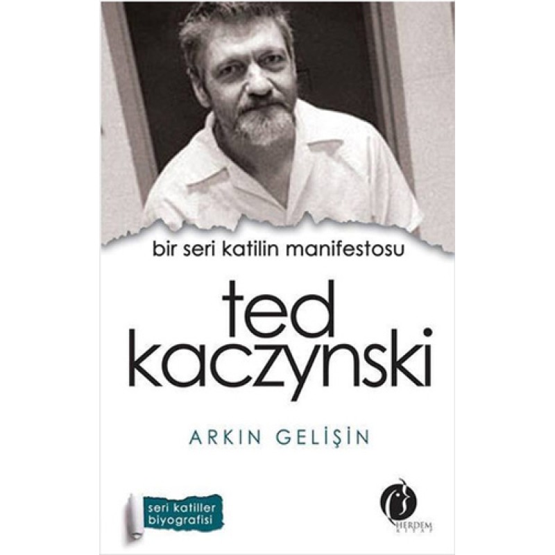 Bir Seri Katilin Manifestosu: Ted Kaczynski Bir Seri Katilin Manifestosu: Ted Kaczynski