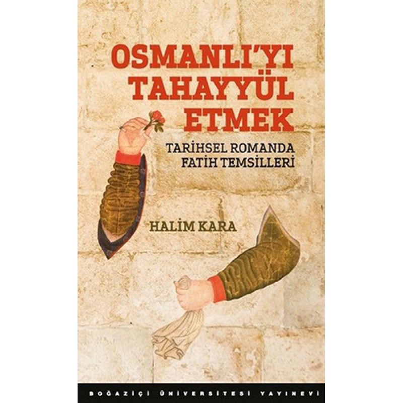 Osmanlı'yı Tahayyül Etmek Osmanlı'yı Tahayyül Etmek