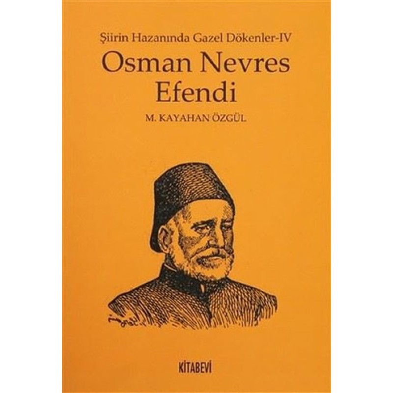 Osman Nevres Efendi - Şiirin Hazanında Gazel Dökenler 4 Osman Nevres Efendi - Şiirin Hazanında Gazel Dökenler 4