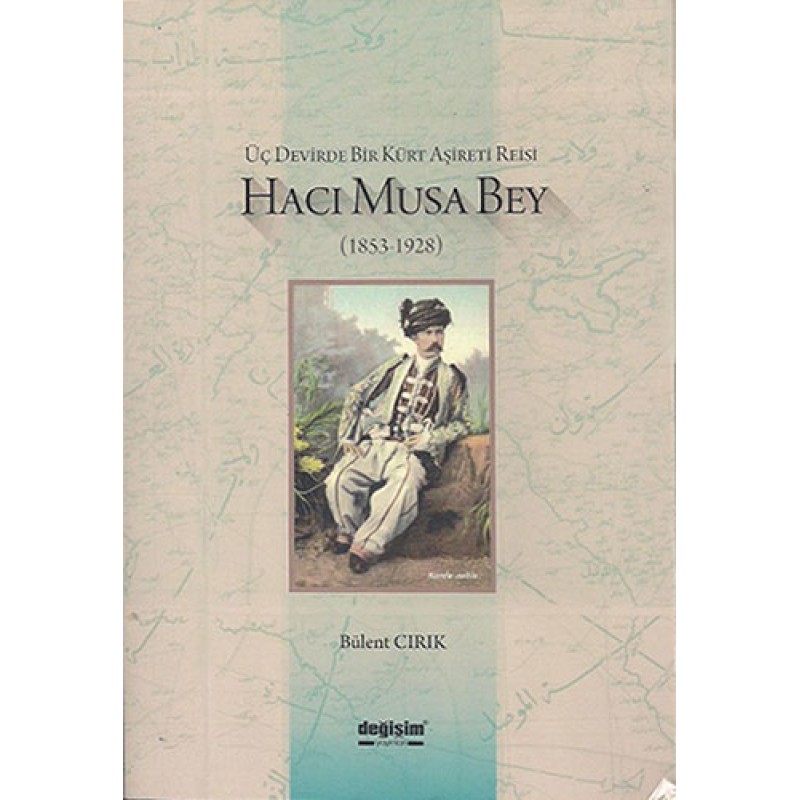 Üç Devirde Bir Kürt Aşireti Reisi Hacı Musa Bey