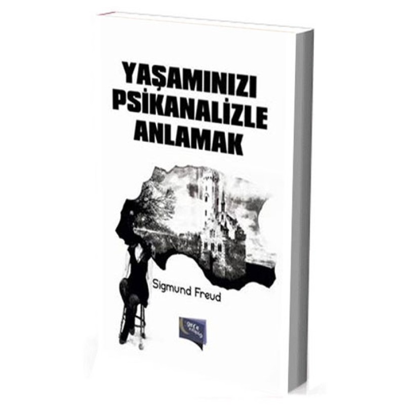 Yaşamınızı Psikanalizle Anlamak Yaşamınızı Psikanalizle Anlamak