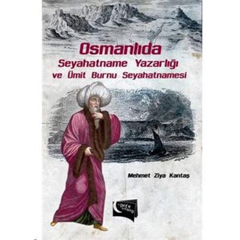 Osmanlıda Seyahatname Yazarlığı ve Ümit Burnu Seyahatnamesi Osmanlıda Seyahatname Yazarlığı ve Ümit Burnu Seyahatnamesi