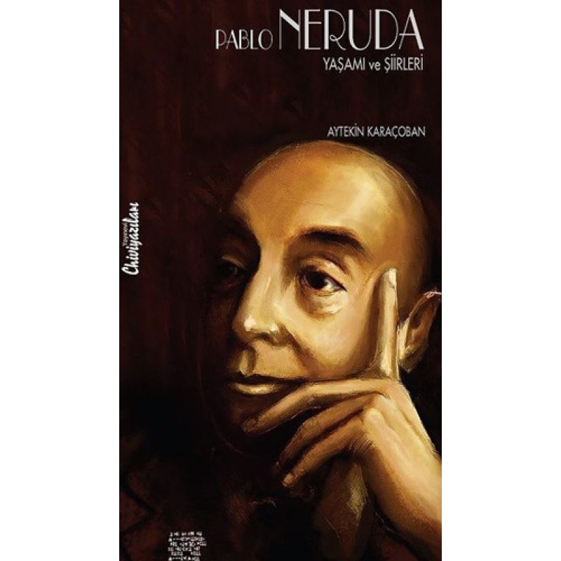 Pablo Neruda Yaşamı Sanatı ve Şiirleri