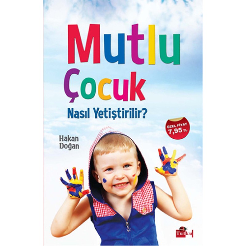 Mutlu Çocuk Nasıl Yetiştirilir? Mutlu Çocuk Nasıl Yetiştirilir?