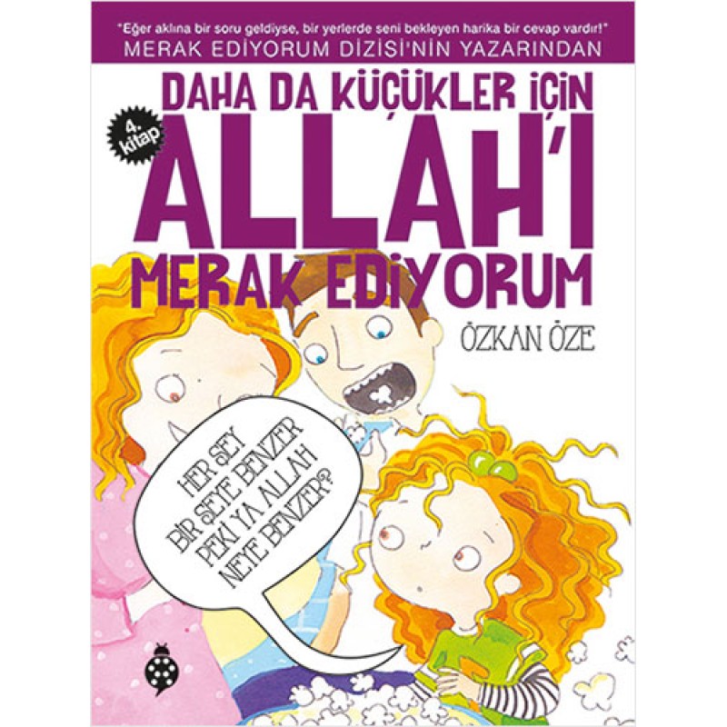 Daha da Küçükler İçin Allah'ı Merak Ediyorum - 4