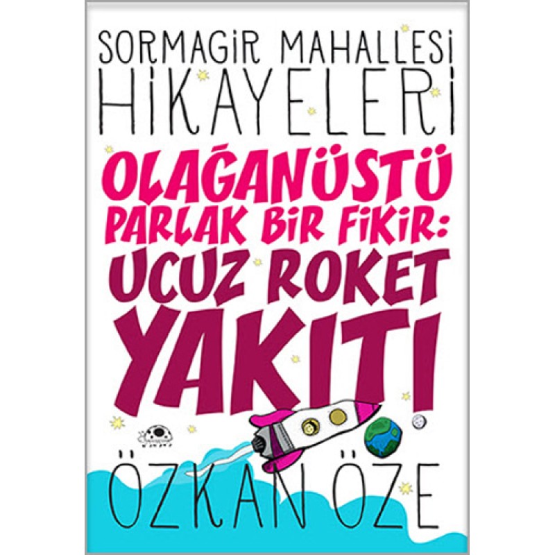 Sormagir Mahallesi Hikayeleri - 1 - Olağanüstü Parlak Bir Fikir: Ucuz Roket Yakıtı Sormagir Mahallesi Hikayeleri - 1 - Olağanüstü Parlak Bir Fikir: Ucuz Roket Yakıtı