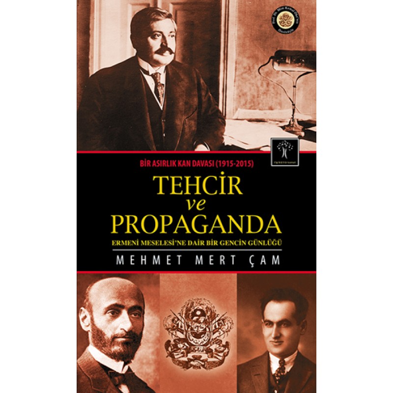 Bir Asırlık Kan Davası : Tehcir ve Propaganda (1915-2015) Bir Asırlık Kan Davası : Tehcir ve Propaganda (1915-2015)