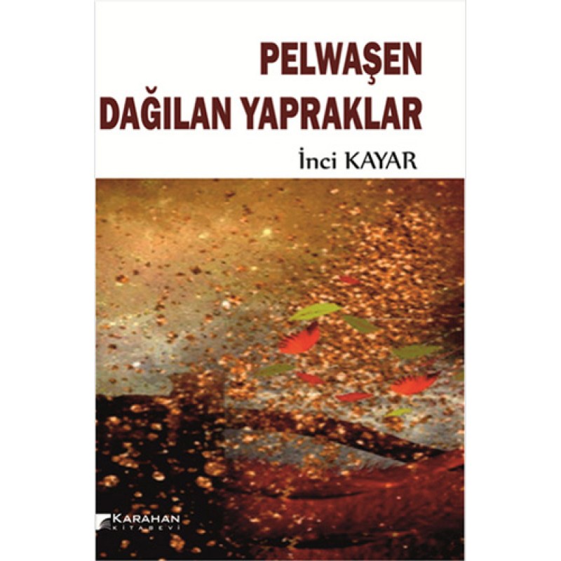 Pelwaşen Dağılan Yapraklar Pelwaşen Dağılan Yapraklar