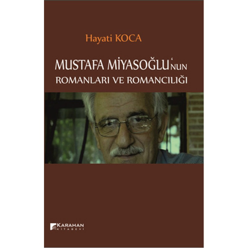 Mustafa Miyasoğlu'nun Romanları ve Romancılığı Mustafa Miyasoğlu'nun Romanları ve Romancılığı