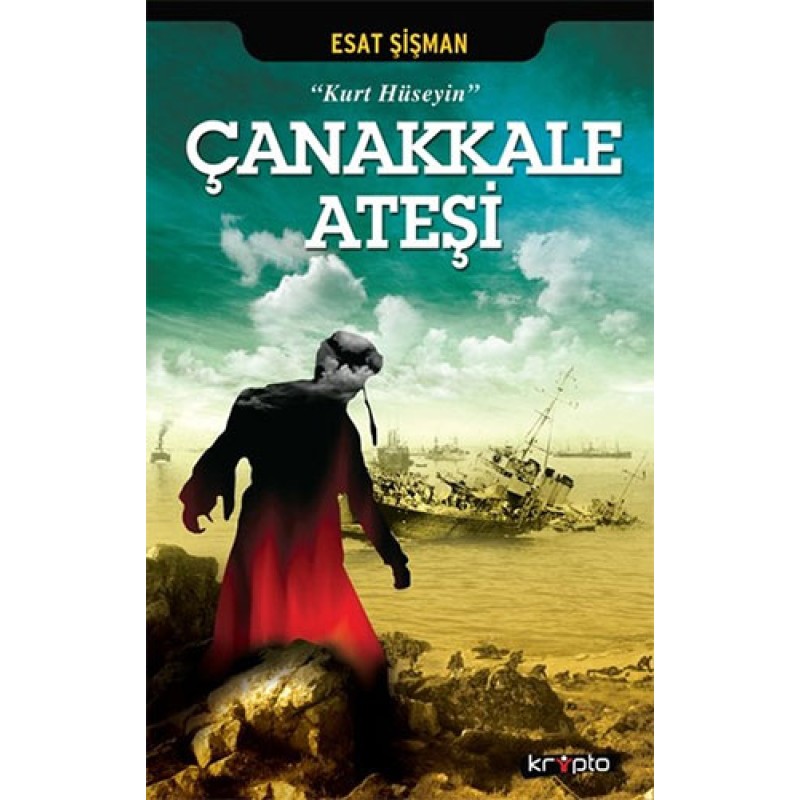 Çanakkale Ateşi - Kurt Hüseyin Çanakkale Ateşi - Kurt Hüseyin