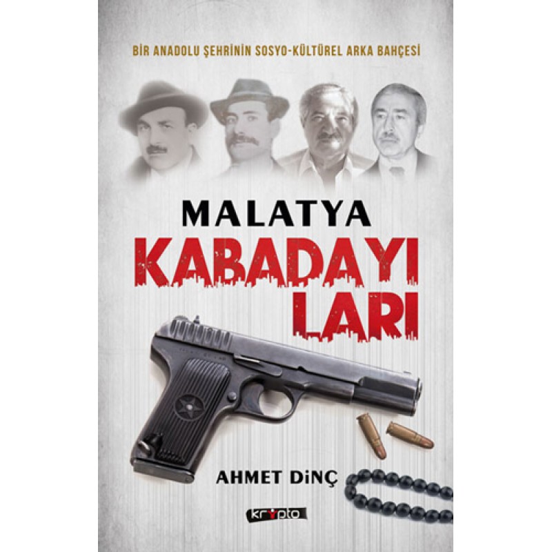 Malatya Kabadayıları - Bir Şehrin Sosyo-Kültürel Arka Bahçesi Malatya Kabadayıları - Bir Şehrin Sosyo-Kültürel Arka Bahçesi