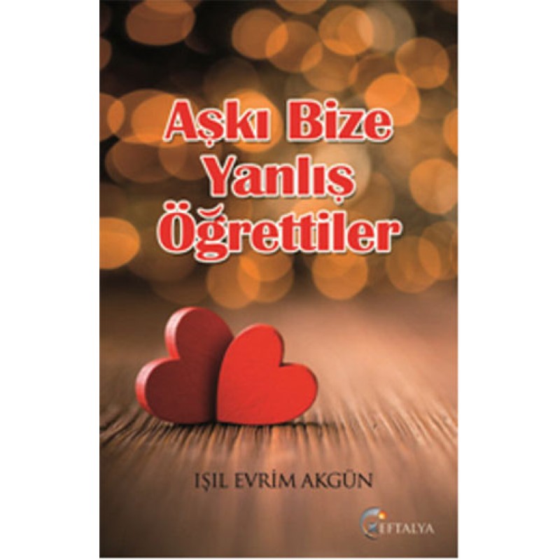 Aşkı Bize Yanlış Öğrettiler Aşkı Bize Yanlış Öğrettiler