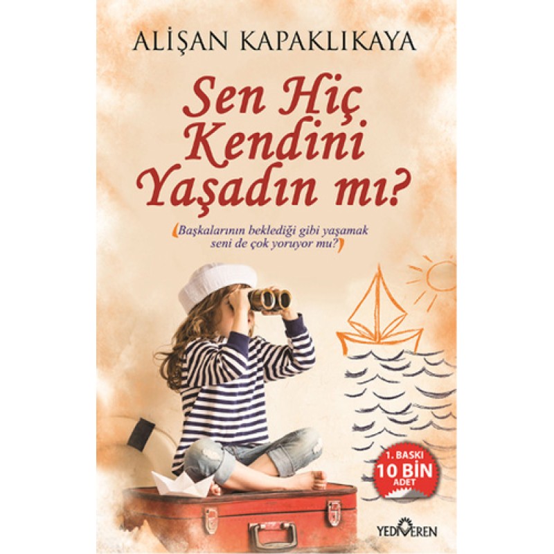 Sen Hiç Kendini Yaşadın mı? Sen Hiç Kendini Yaşadın mı?