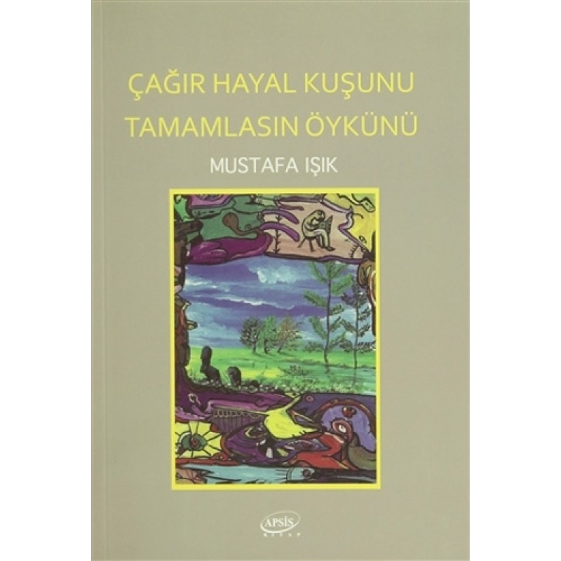 Çağır Hayal Kuşunu Tamamlasın Öykünü Çağır Hayal Kuşunu Tamamlasın Öykünü
