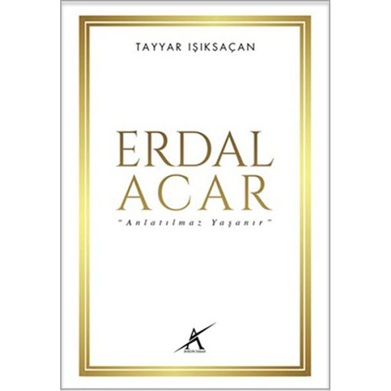 Erdal Acar Anlatılmaz Yaşanır Erdal Acar Anlatılmaz Yaşanır