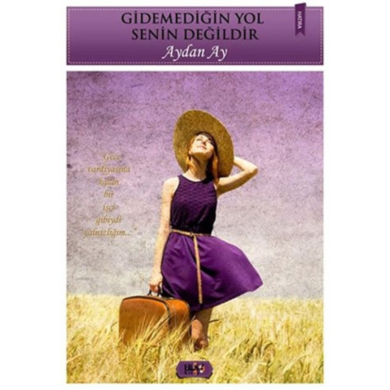 Gidemediğin Yol Senin Değildir