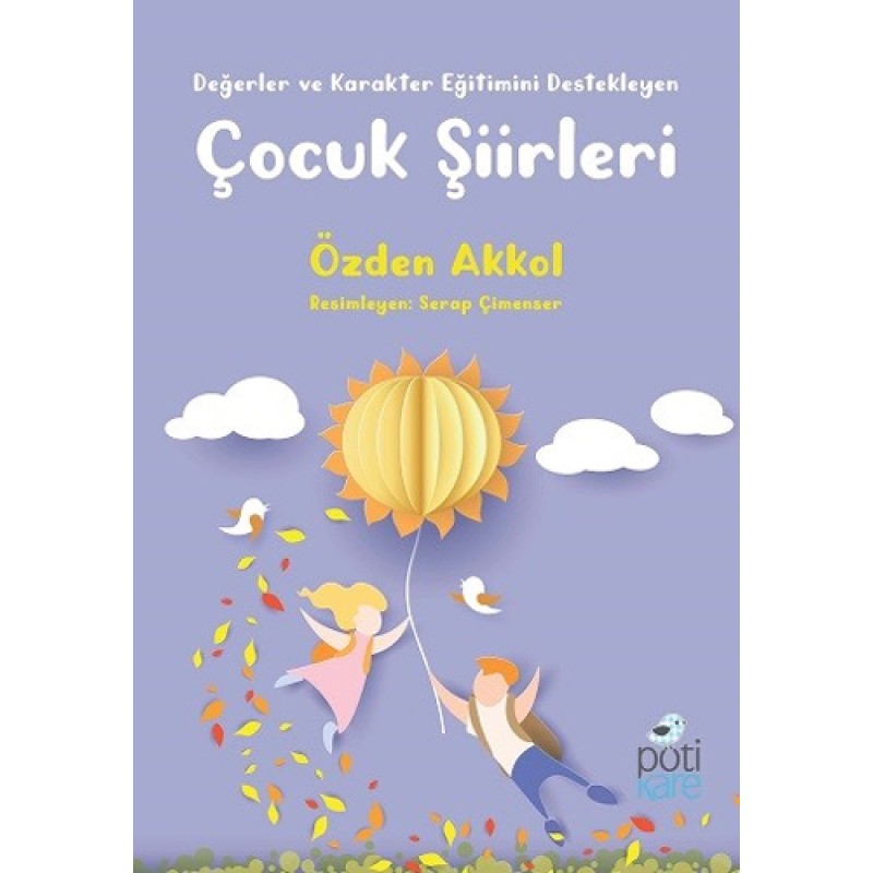 Değerler ve Karakter Eğitimini Destekleyen Çocuk Şiirleri Değerler ve Karakter Eğitimini Destekleyen Çocuk Şiirleri