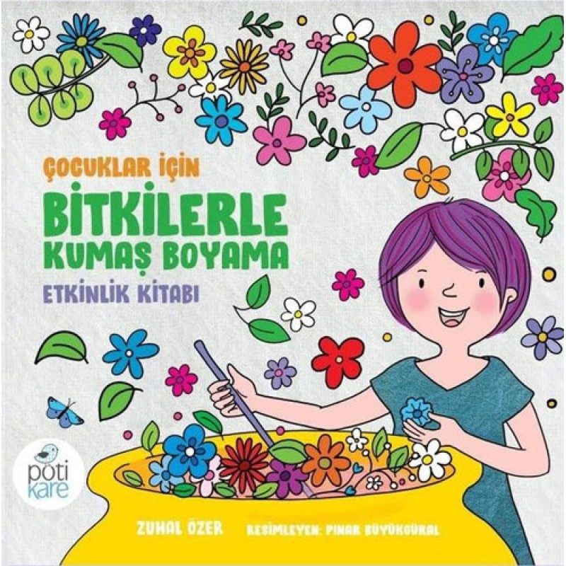 Çocuklar İçin Bitkilerle Kumaş Boyama Etkinlik Kitabı Çocuklar İçin Bitkilerle Kumaş Boyama Etkinlik Kitabı