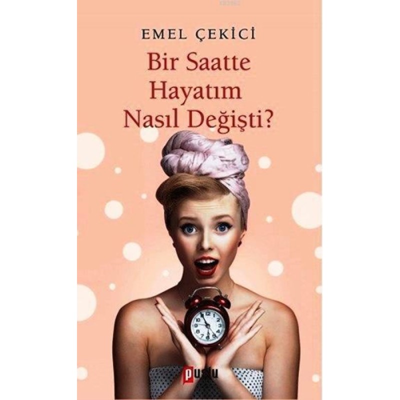 Bir Saatte Hayatım Nasıl Değişti? Bir Saatte Hayatım Nasıl Değişti?