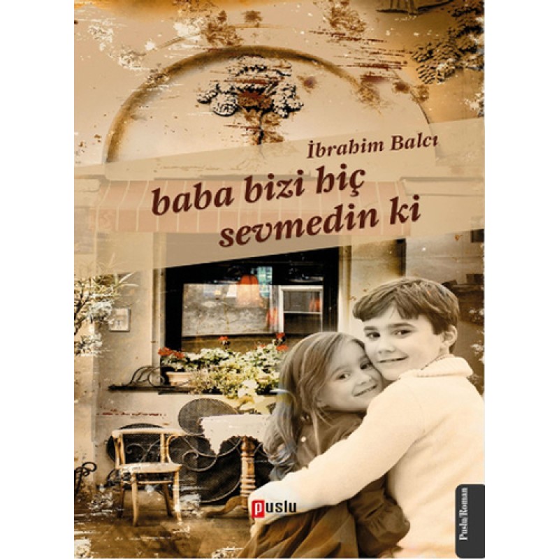 Baba Bizi Hiç Sevmedin Ki Baba Bizi Hiç Sevmedin Ki