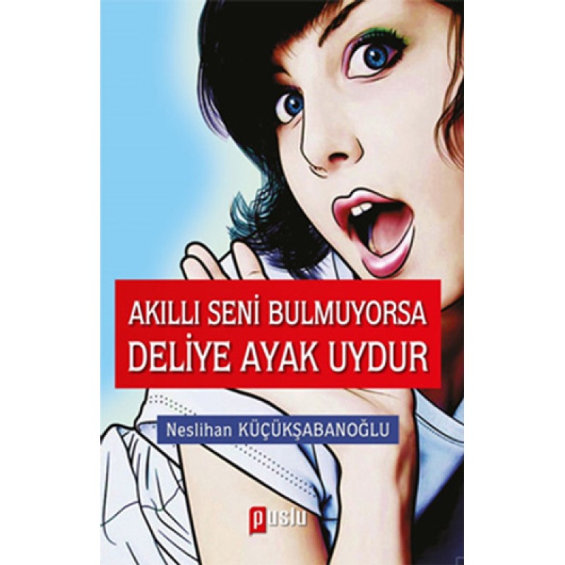Akıllı Seni Bulmuyorsa Deliye Ayak Uydur Akıllı Seni Bulmuyorsa Deliye Ayak Uydur