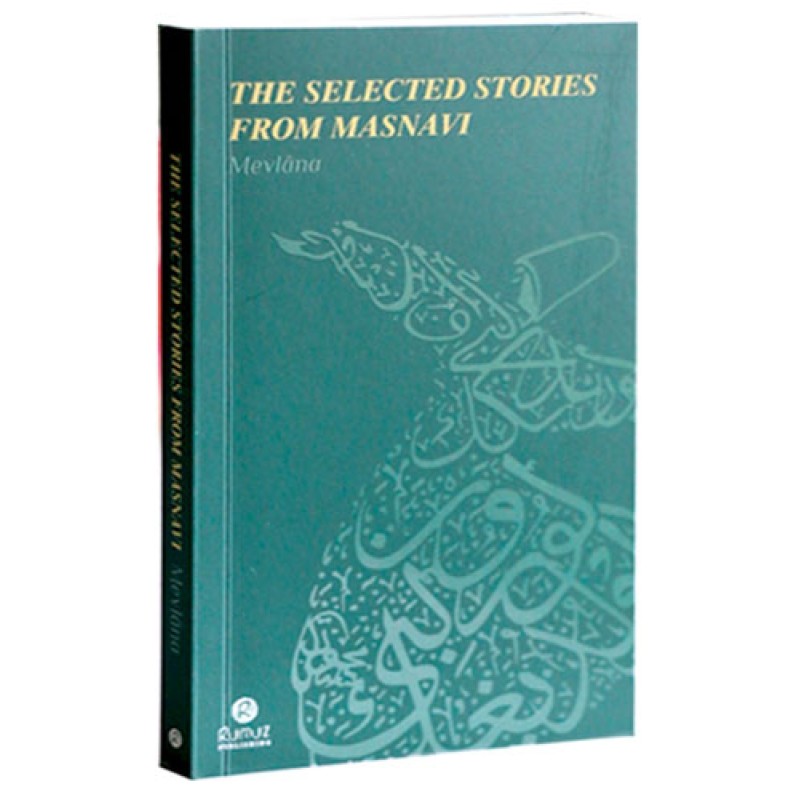 The Selected Stories From Masnavi The Selected Stories From Masnavi