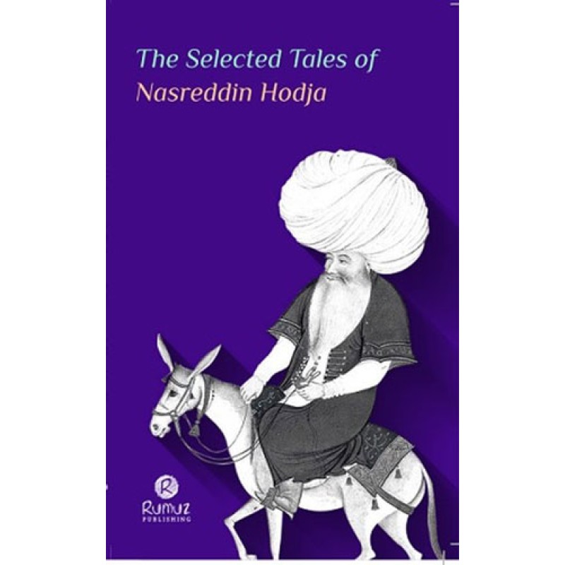 The Selected Tales of Nasreddin Hodja The Selected Tales of Nasreddin Hodja