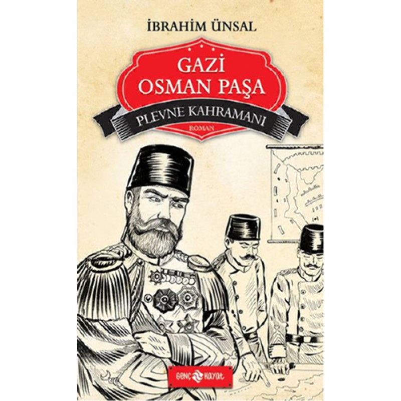 Gazi Osman Paşa - Plevne Kahramanı Gazi Osman Paşa - Plevne Kahramanı