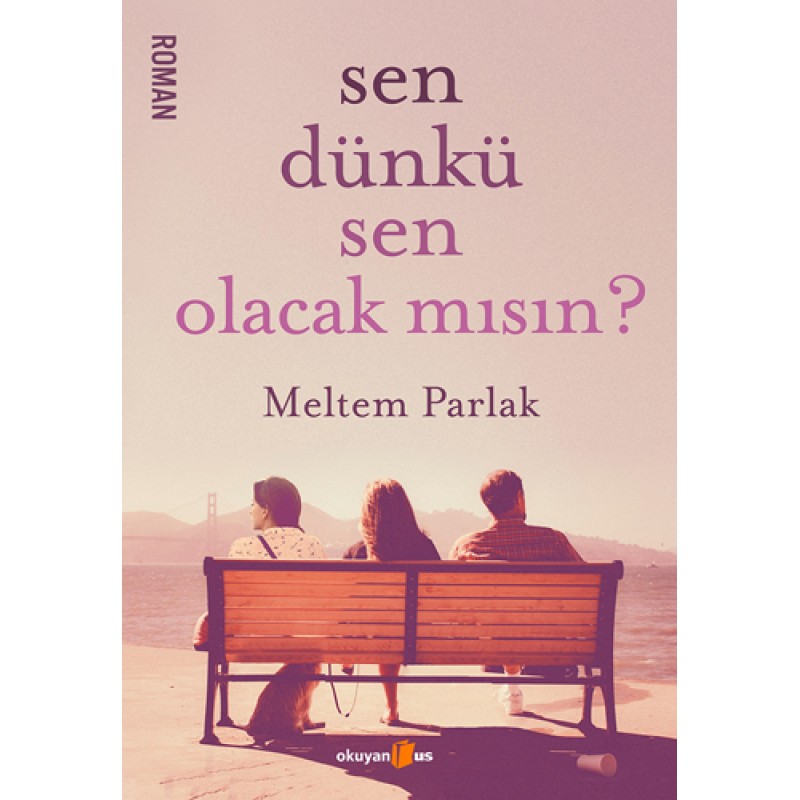 Sen Dünkü Sen Olacak mısın?