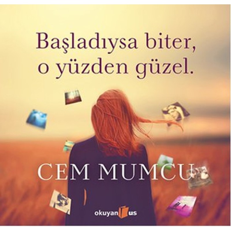 Başladıysa Biter, O Yüzden Güzel