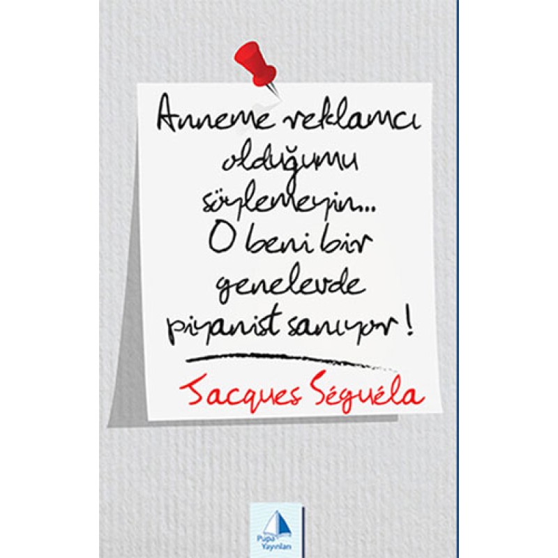 Anneme Reklamcı Olduğumu Söylemeyin...O Beni Bir Genelevde Piyanist Sanıyor! Anneme Reklamcı Olduğumu Söylemeyin...O Beni Bir Genelevde Piyanist Sanıyor!