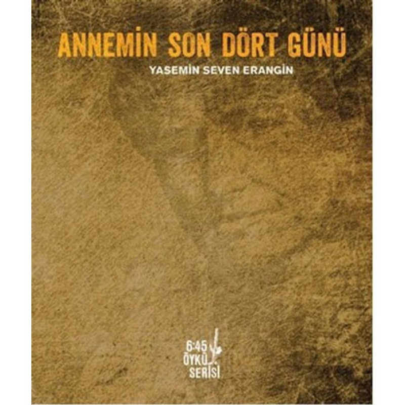 Annemin Son Dört Günü Annemin Son Dört Günü