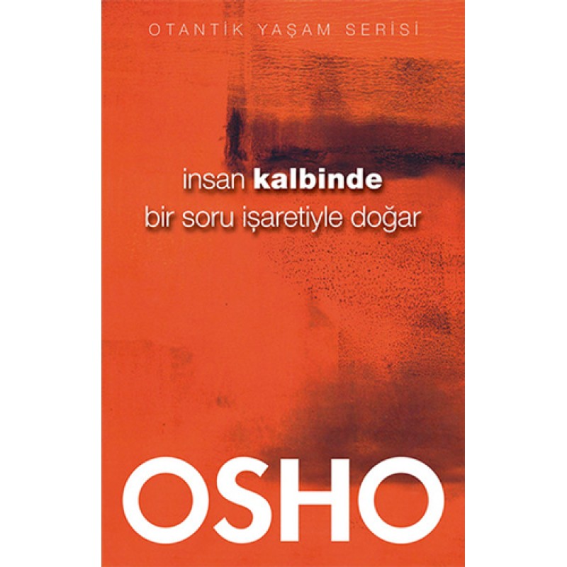 İnsan Kalbinde Bir Soru İşaretiyle Doğar İnsan Kalbinde Bir Soru İşaretiyle Doğar