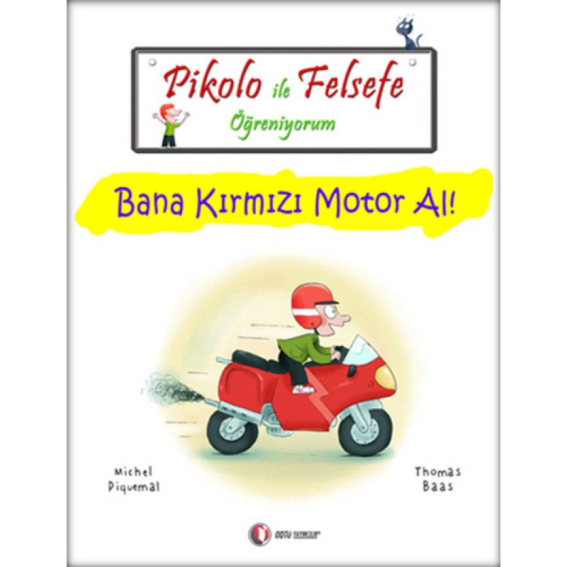 Pikolo ile Felsefe Öğreniyorum - Bana Kırmızı Motor Al! Pikolo ile Felsefe Öğreniyorum - Bana Kırmızı Motor Al!