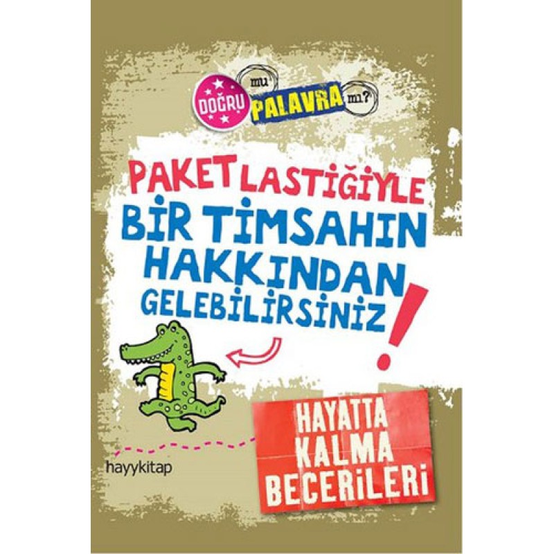 Paket Lastiğiyle Bir Timsahın Hakkından Gelebilirsiniz! Paket Lastiğiyle Bir Timsahın Hakkından Gelebilirsiniz!